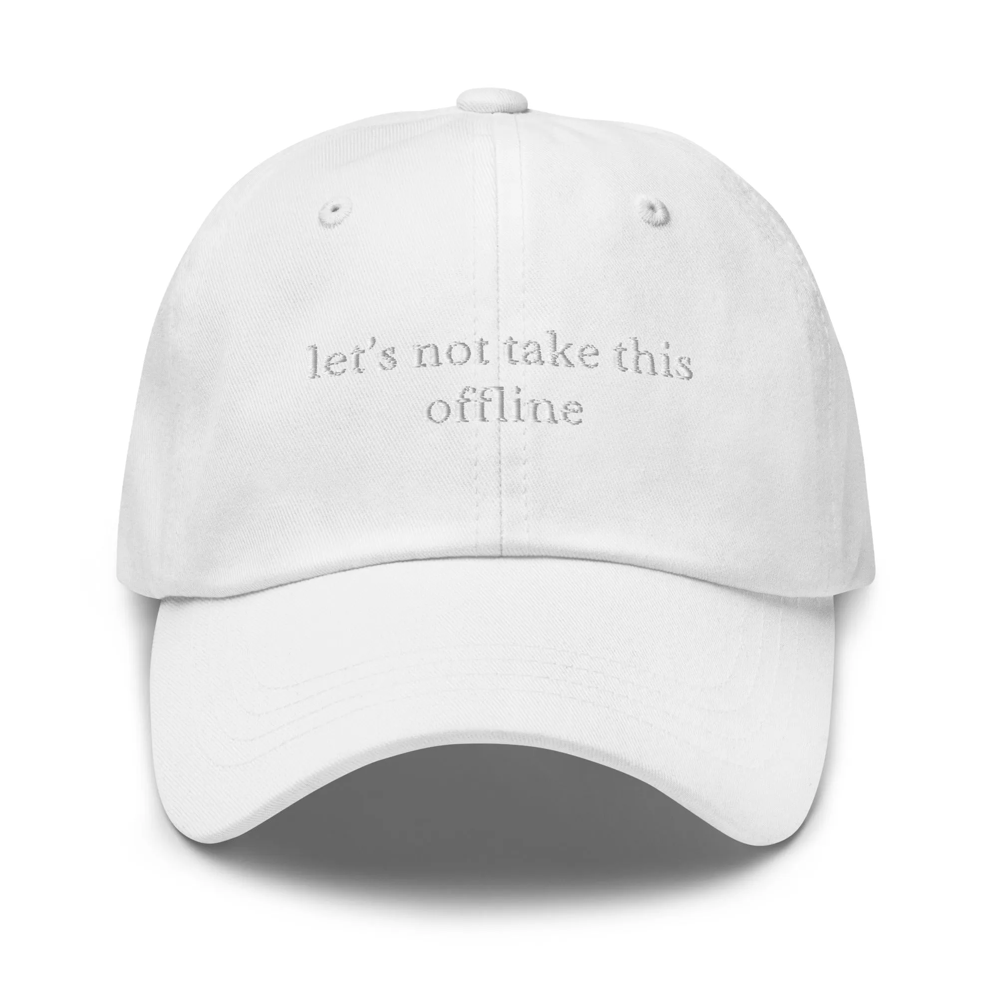 let's not take this offline cap