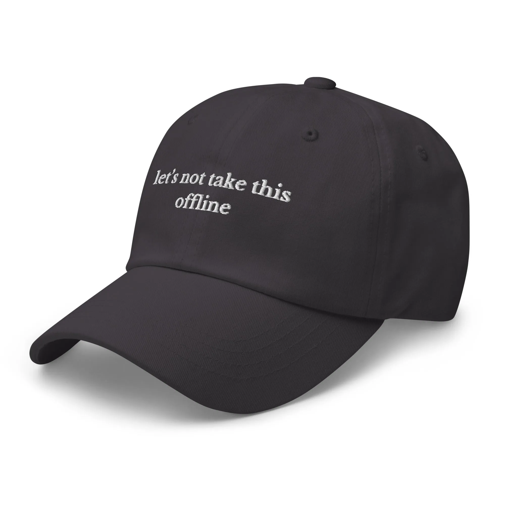 let's not take this offline cap