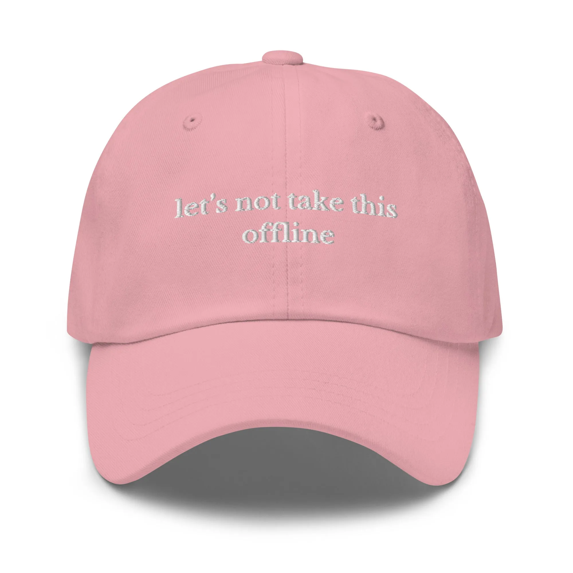 let's not take this offline cap