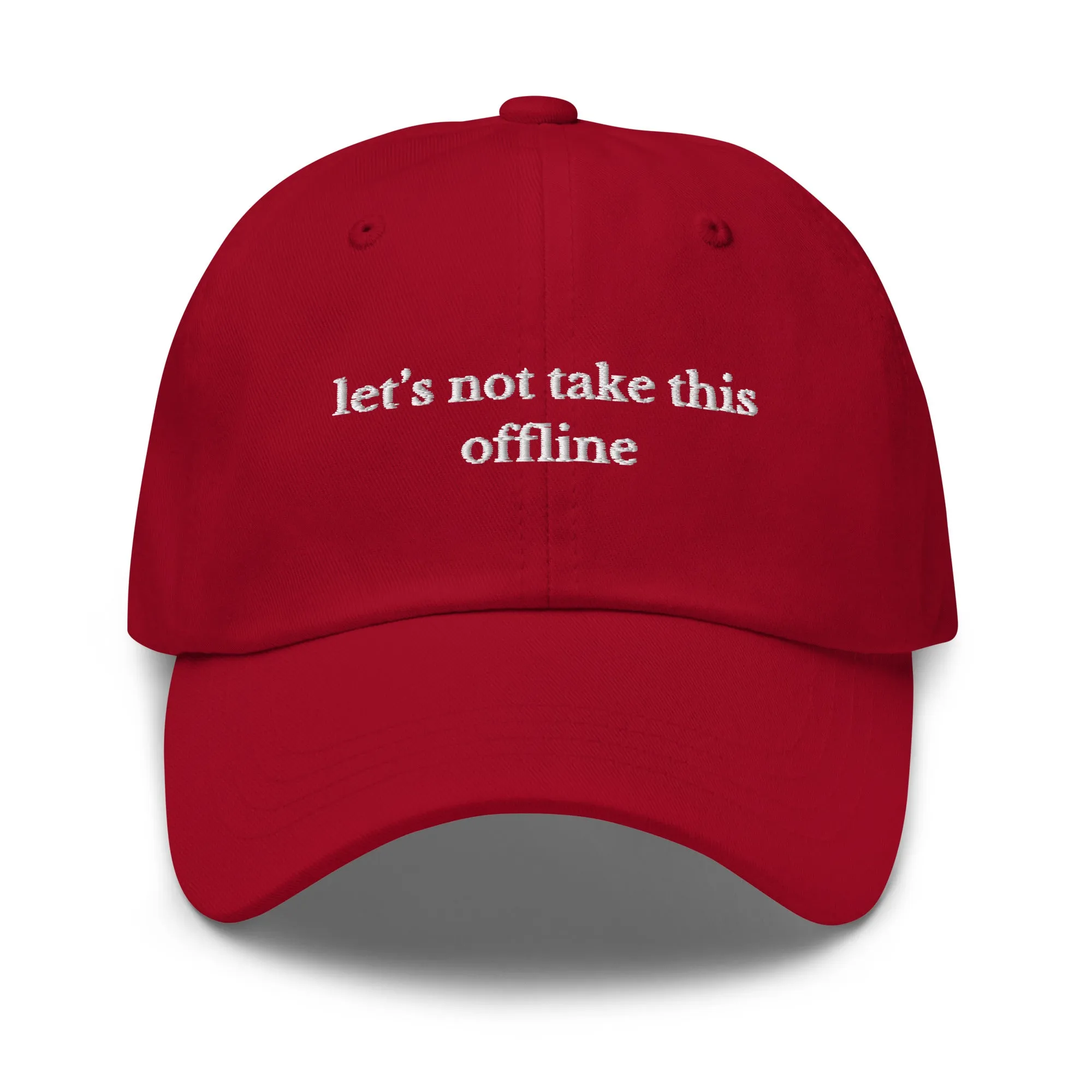 let's not take this offline cap