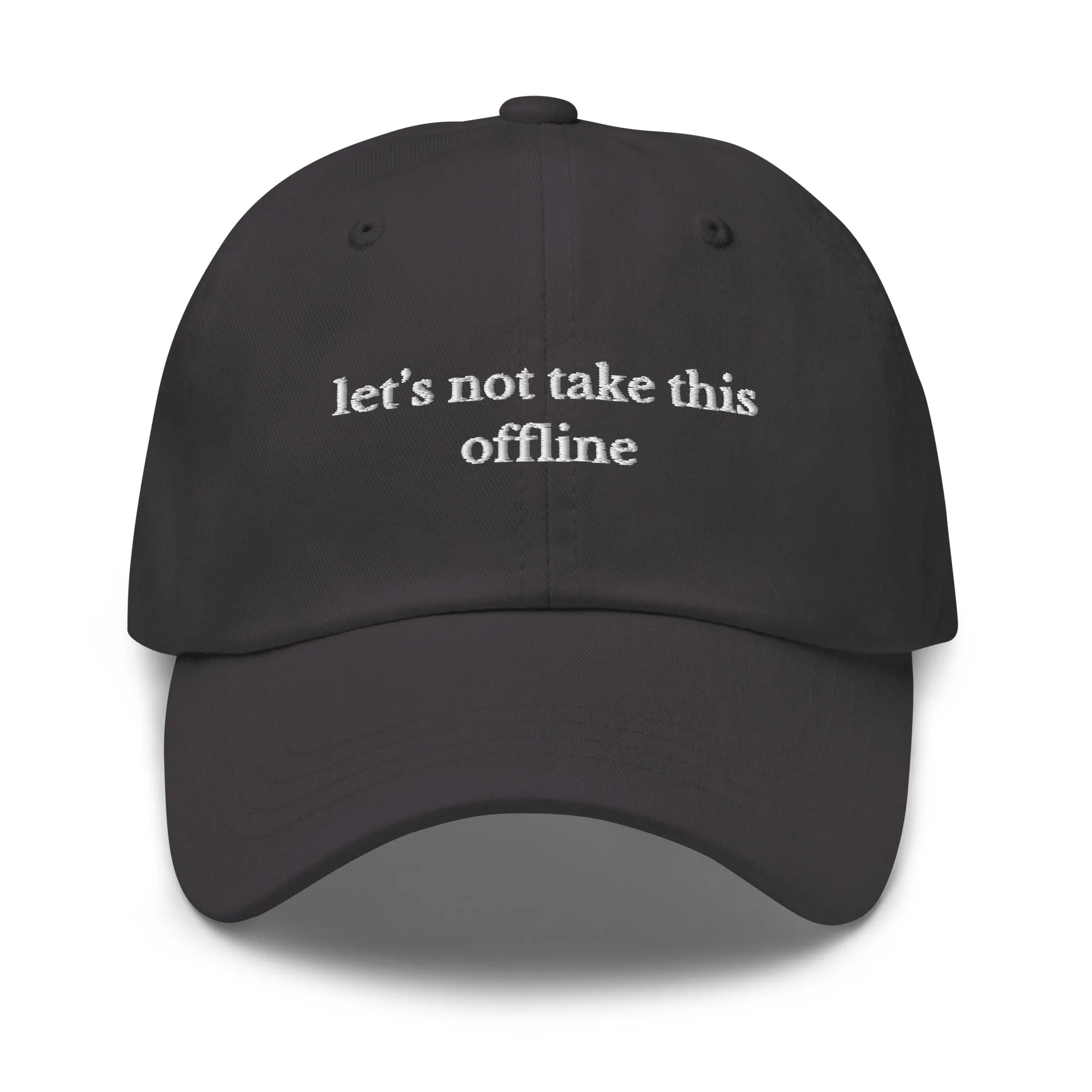 let's not take this offline cap