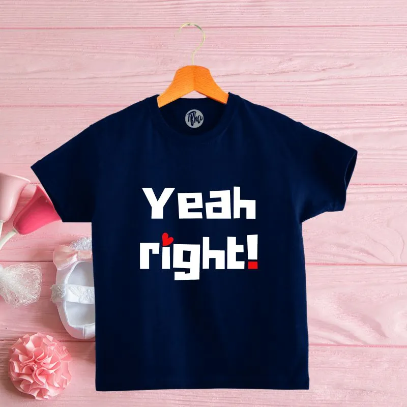 Yeah Right Kids T-Shirt & Onesie
